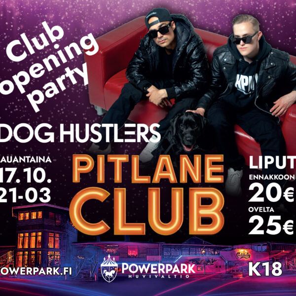 Pitlane Club - 17.10. - Dog Hustlers - Avajaisbileet
